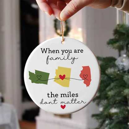 When You Are Family The Miles Don’t Matter - Personalized State Ceramic Ornament Gift