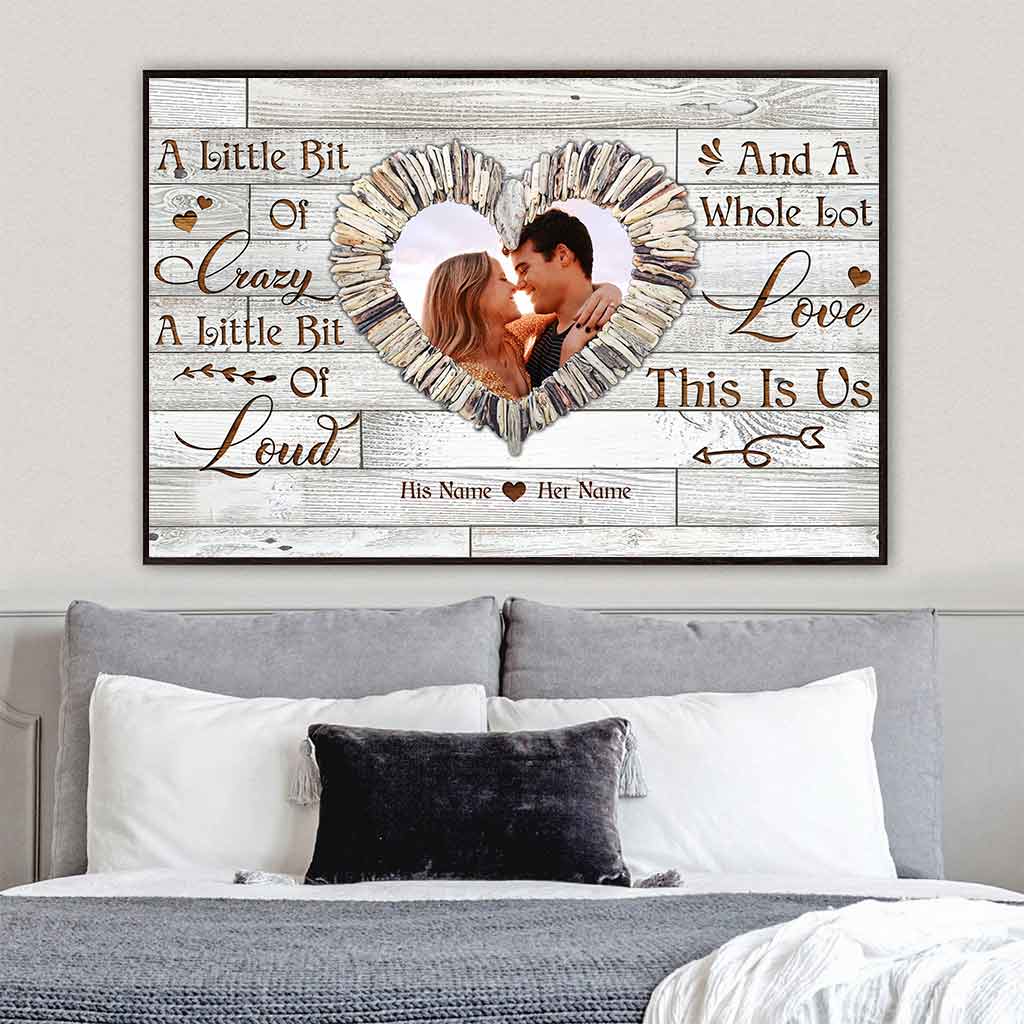 A Little Bit Of Crazy This Is Us - Personalized Couple Photo Canvas / Poster Wall Art Gift
