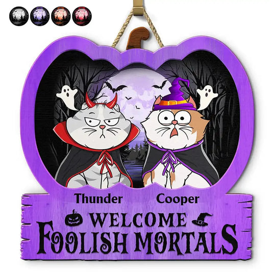 Welcome Foolish Mortals - Personalized Cat Halloween Wood Sign for Cat Lovers Decor