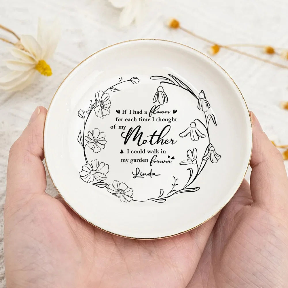 I Could Walk In My Garden Forever - Personalized Jewelry Dish - Gifts from Son, Best Mother's Day Gifts from Daughter 16a45acf-3b0a-471f-99f8-30df5cd96f26-b3_converted.png