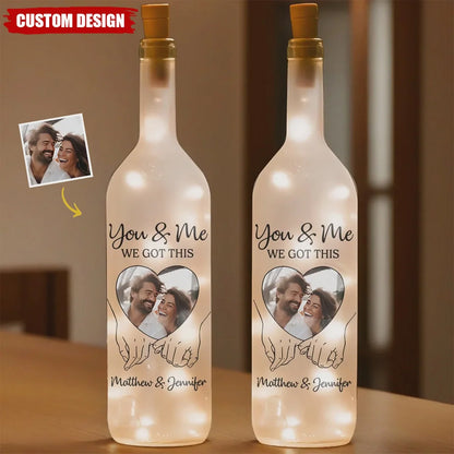 "You & Me We Got This" Personalized Bottle Light - Custom Wedding & Anniversary Photo Gift for Couples