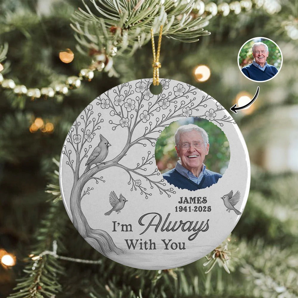 "We're Always With You" Personalized Photo Ceramic Ornament - Custom Remembrance Christmas Keepsake for Family