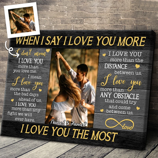 "When I Say I Love You More" Personalized Photo Canvas / Poster - Custom Couple Wall Art Gift