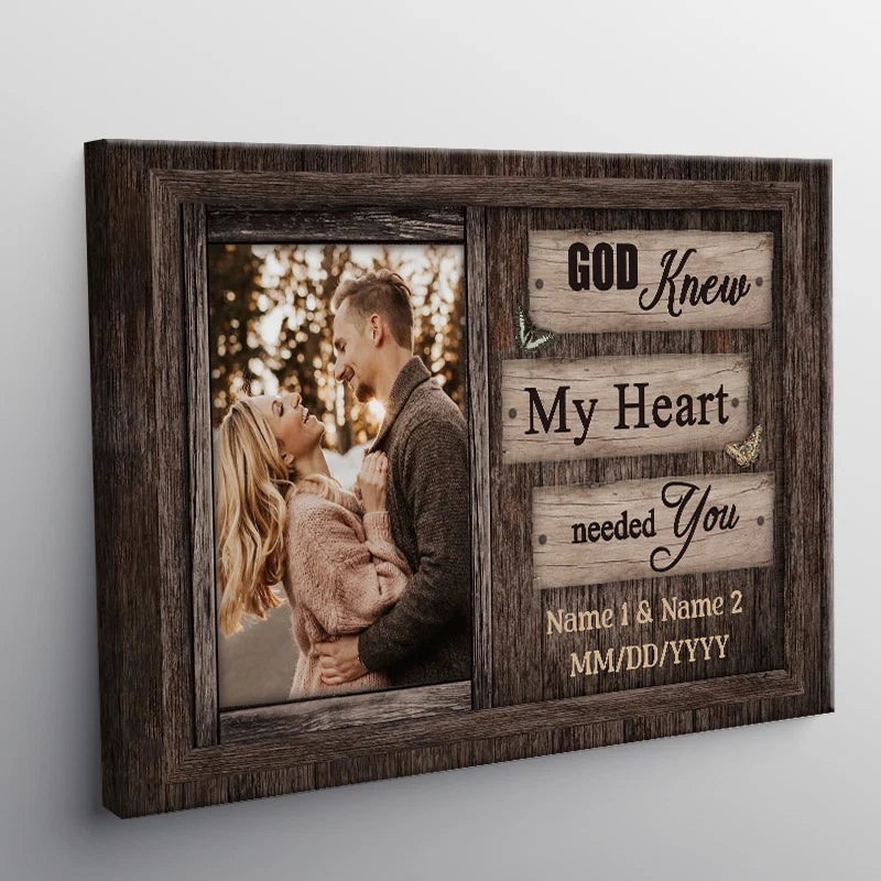"God Knew My Heart Needed You" Personalized Photo Canvas / Poster - Custom Wall Art Gift for Husband Wife Couple
