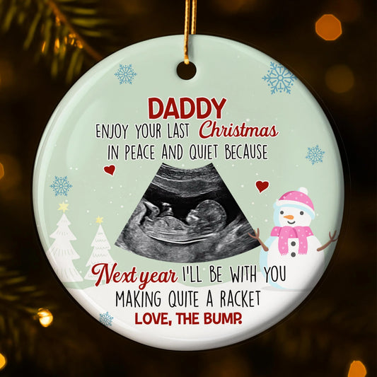 "Daddy Enjoy Your Last Christmas In Peace" Custom Ceramic Ornament - Pregnancy Announcement Keepsake Gift for Dad