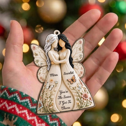 You're The Sister I Got To Choose - Personalized Wood Ornament for Bestie Sister Christmas Gift