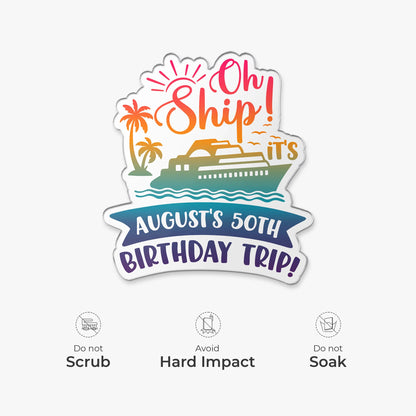 "Oh Ship It's" A Birthday Trip Personalized Acrylic Magnet - Cruise Door Keepsake