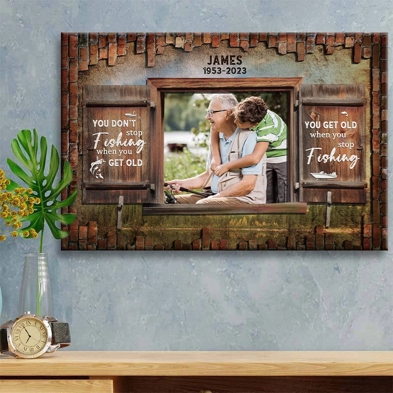 You Get Old When You Stop Fishing - Personalized Grandpa Canvas / Poster Photo Gift
