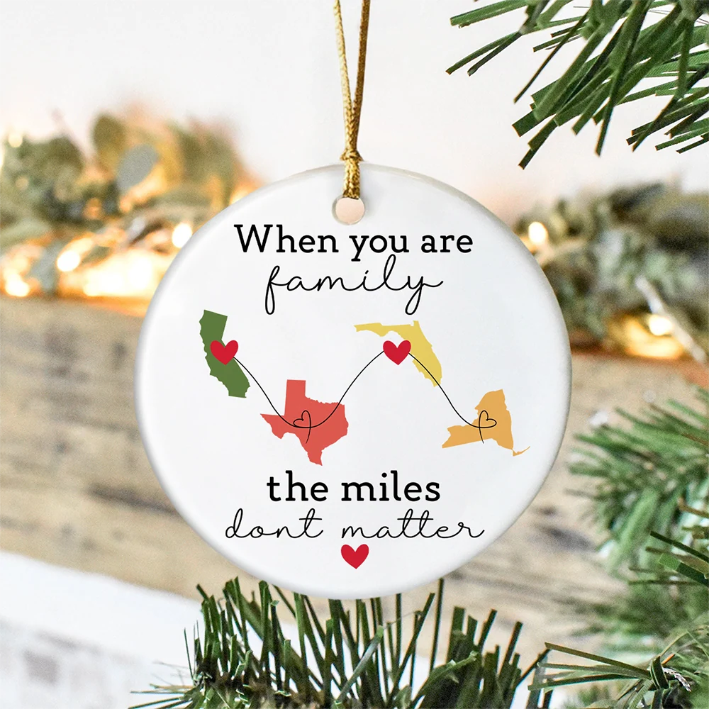When You Are Family The Miles Don’t Matter - Personalized State Ceramic Ornament Gift