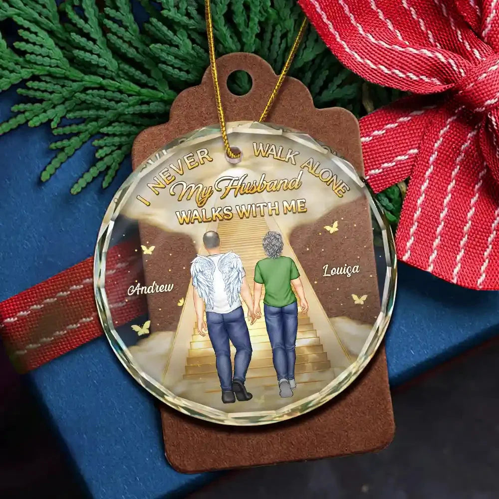 I Never Walk Alone My Husband Walks With Me - Personalized Glass Ornament Memorial Gift for Wife
