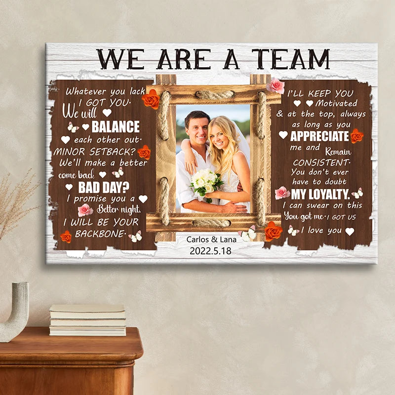 "We Are A Team Whatever You Lack I Got You" Personalized Couples Photo Canvas / Poster - Custom Anniversary Wedding Gift