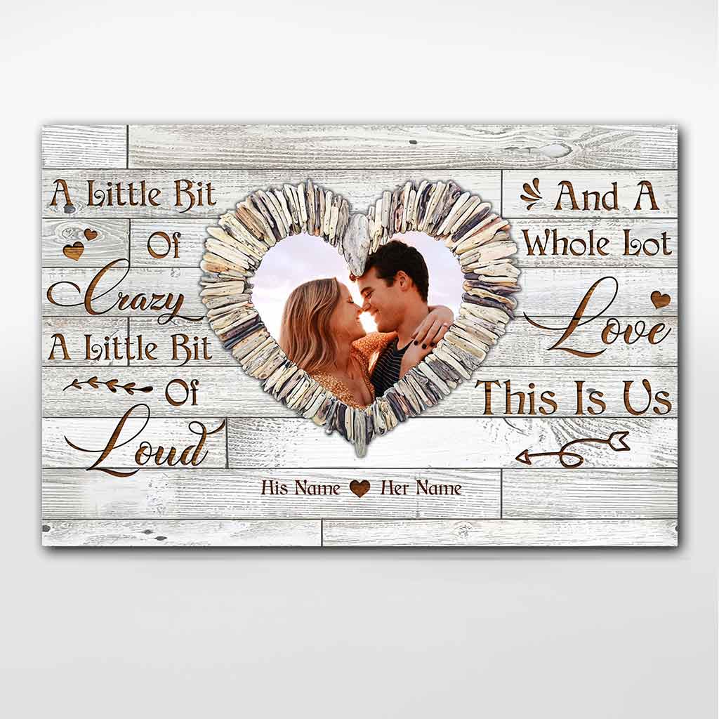A Little Bit Of Crazy This Is Us - Personalized Couple Photo Canvas / Poster Wall Art Gift