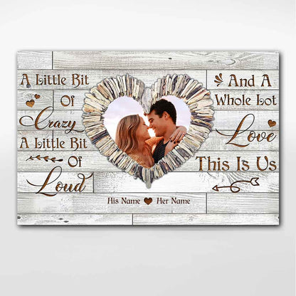 A Little Bit Of Crazy This Is Us - Personalized Couple Photo Canvas / Poster Wall Art Gift