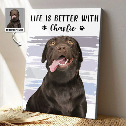 Life Is Better With Custom Dog & Cat Canvas / Poster - Personalized Pet Photo Wall Art Gift