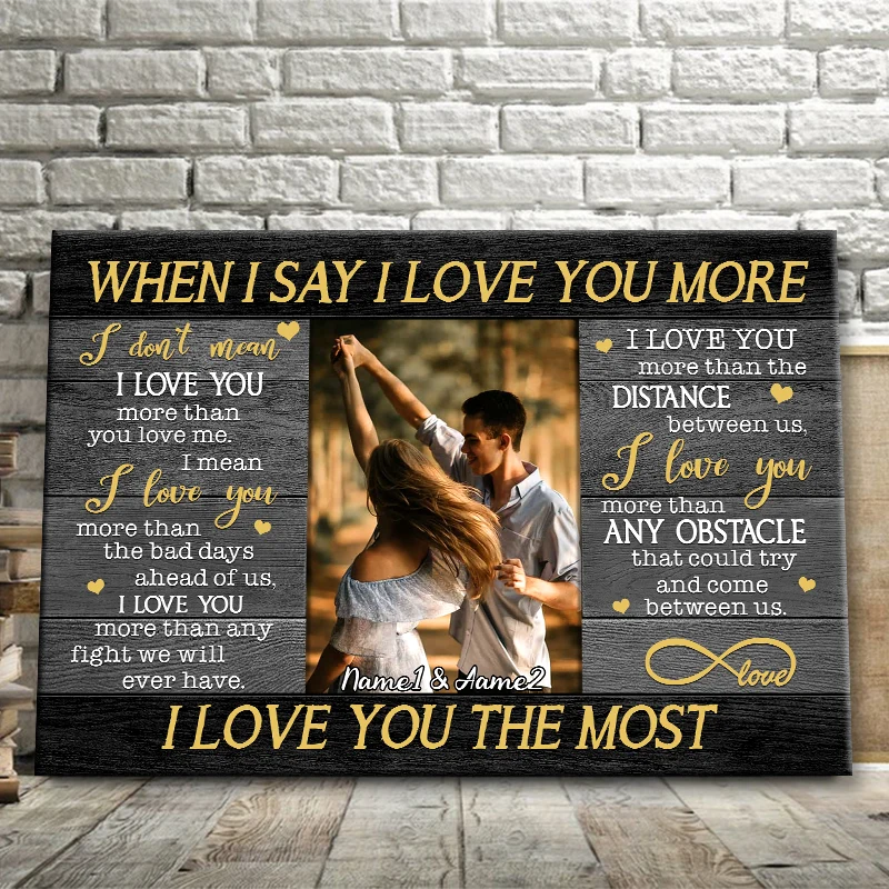 "When I Say I Love You More" Personalized Photo Canvas / Poster - Custom Couple Wall Art Gift