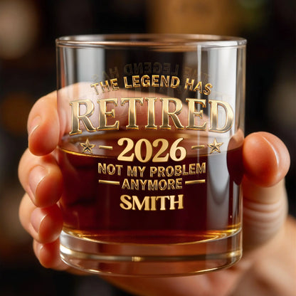 Personalized retirement whiskey glass with gold text reading The Legend Has Retired Not My Problem Anymore for dad image 6