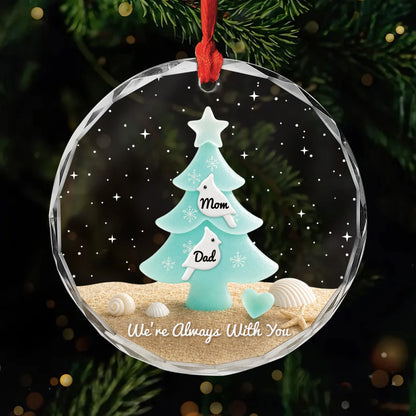 "We're Always With You" Personalized Memorial Glass Ornament - Custom Christmas Keepsake Gift