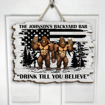Drink Till You Believe Custom Bigfoot Backyard Bar Wood Sign - Personalized Outdoor Decor Gift