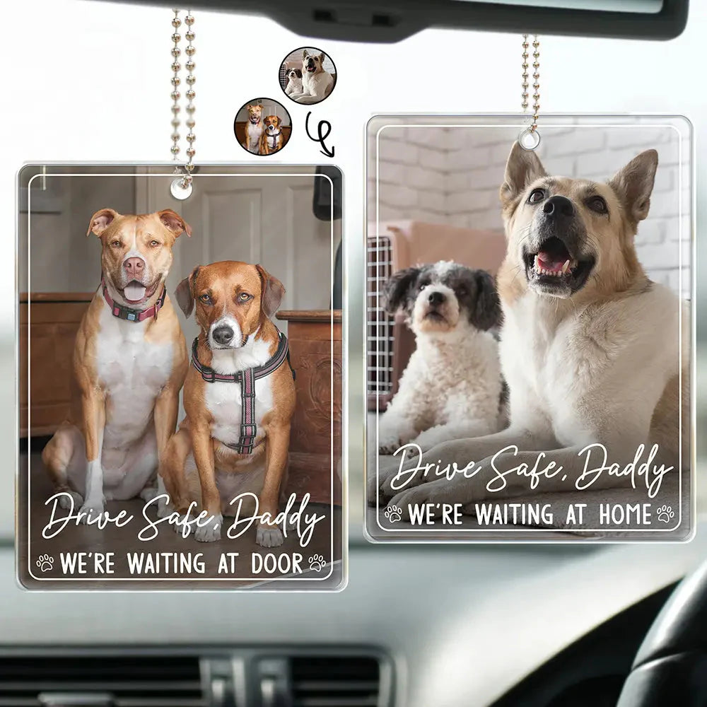 Personalized Drive Safe Daddy car hanger with custom pet photo print - unique gift for dog dad