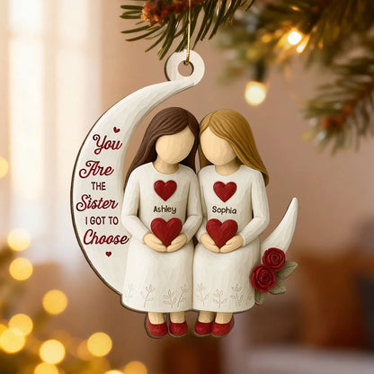 You Are The Sister I Got To Choose - Personalized Wood Ornament Christmas Gift for Besties