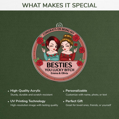Congrats On Being My Bestie You Lucky Bitch - Custom Best Friend Acrylic Ornament