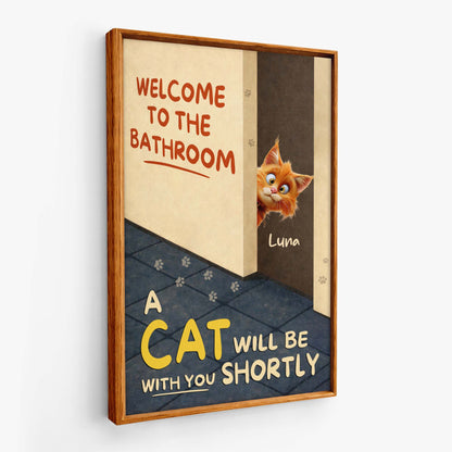 "Welcome To The Bathroom Cats Will Be With You" Personalized Canvas / Poster - Custom Funny Cat Art