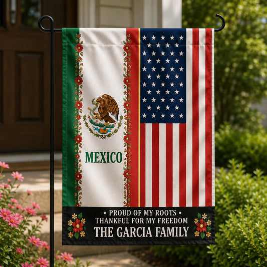 Proud Of My Roots Custom Mexico USA Family Garden Flag - Personalized Mexican American Heritage Outdoor Decor