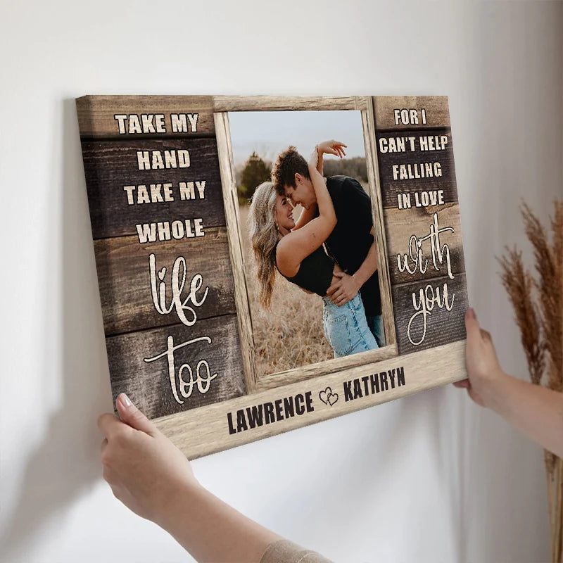 "Take My Hand Take My Whole Life Too" Personalized Canvas / Poster - Custom Couple Photo Wall Art Anniversary Gift