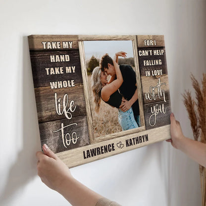 "Take My Hand Take My Whole Life Too" Personalized Canvas / Poster - Custom Couple Photo Wall Art Anniversary Gift
