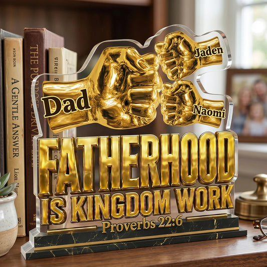 Personalized Fatherhood Is Kingdom Work Plaque for Dad with personalized design details for meaningful gifting