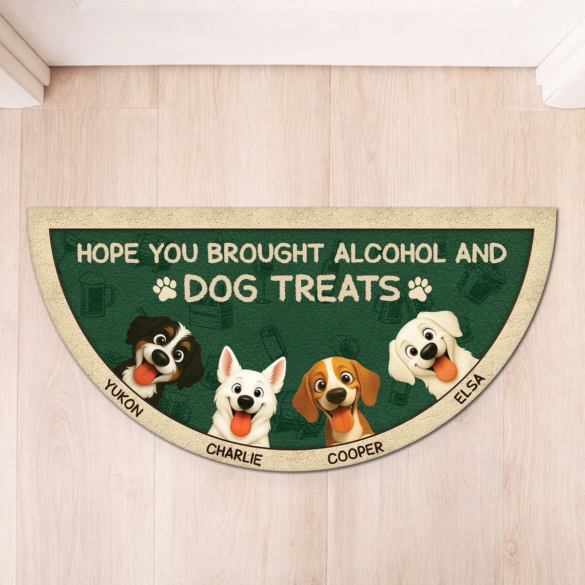 Hope You Brought Alcohol and Dog Treats - Personalized Doormat for Dog Lovers
