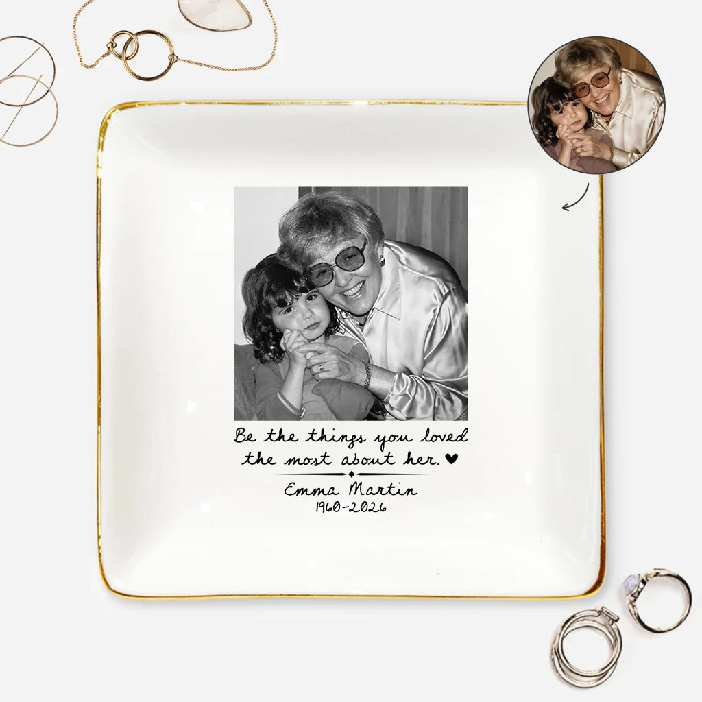 "Be The Things You Loved The Most" Custom Photo Memorial Jewelry Dish - Personalized Keepsake Gift for Loss of Loved One