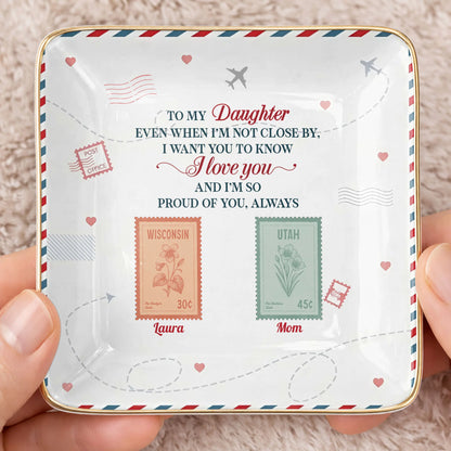"To My Daughter Even When I'm Not Close By" Personalized Jewelry Dish - Custom Postage Stamp Ceramic Ring Tray Gift