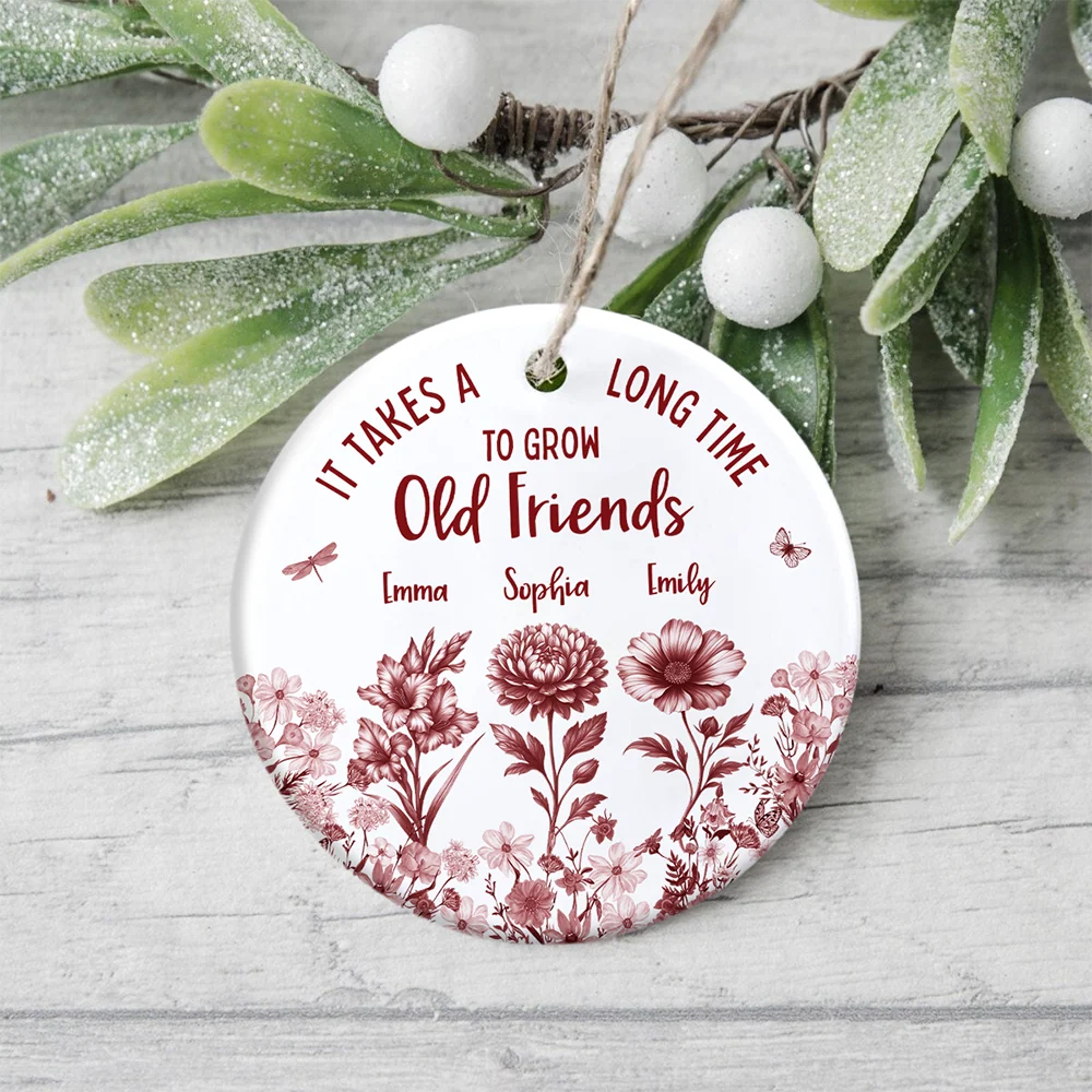 It Takes A Long Time To Grow Old Friends - Personalized Ceramic Ornament Gift for Besties