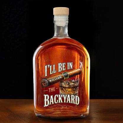 Custom whiskey decanter bottle printed with I'll Be In The Backyard cigar design - personalized gifts for dad