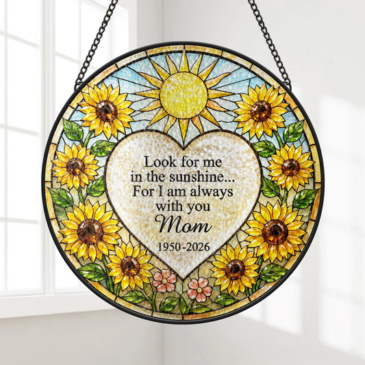 Look For Me In The Sunshine - Personalized Memorial Stained Glass Suncatcher