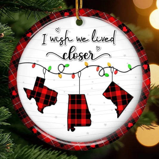 "I Wish We Lived Closer" Personalized Ceramic Ornament - Custom Christmas Gift for Best Friends & Sisters