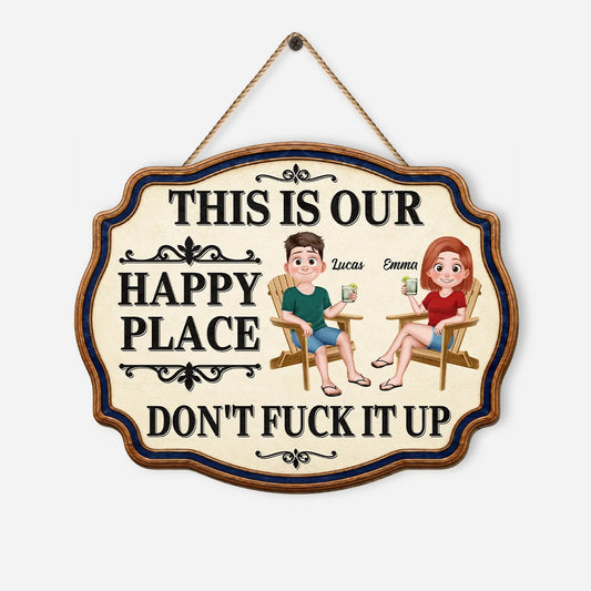 This Is Our Happy Place Don't Fuck It Up - Personalized Wood Sign for Couples Porch Decor