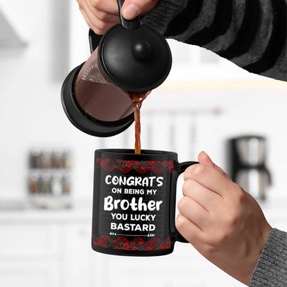 Congrats On Being My Brother You Lucky Bastard - Personalized Black Mug Sibling Gift