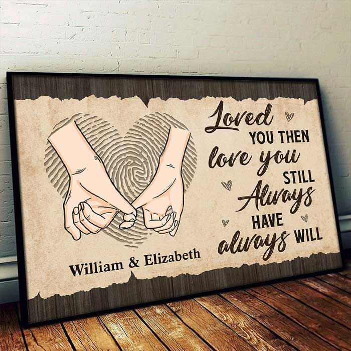 "Loved You Then Love You Still" Personalized Couple Poster / Canvas - Custom Husband Wife Wall Art