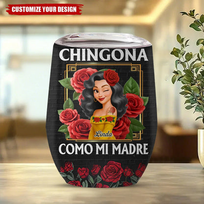 Chingona Como Mi Madre Personalized Wine Tumbler - Custom Hispanic Birthday Gift for Women