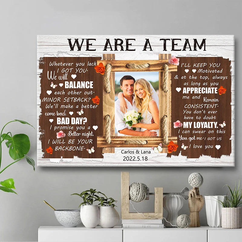 "We Are A Team Whatever You Lack I Got You" Personalized Couples Photo Canvas / Poster - Custom Anniversary Wedding Gift
