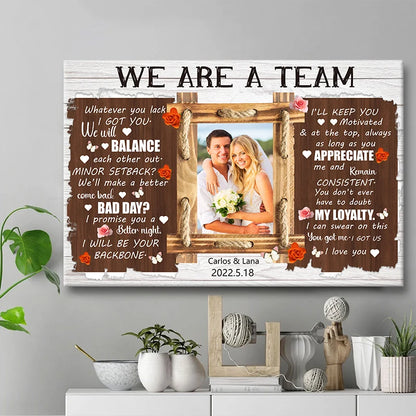 "We Are A Team Whatever You Lack I Got You" Personalized Couples Photo Canvas / Poster - Custom Anniversary Wedding Gift