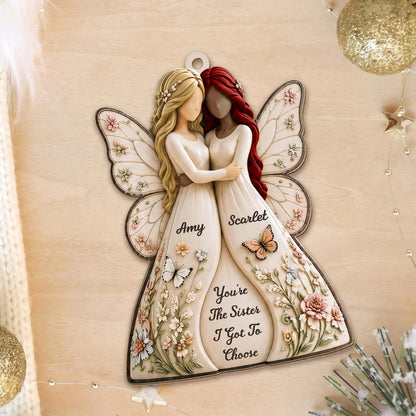 You're The Sister I Got To Choose - Personalized Wood Ornament for Bestie Sister Christmas Gift