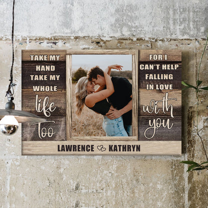 "Take My Hand Take My Whole Life Too" Personalized Canvas / Poster - Custom Couple Photo Wall Art Anniversary Gift