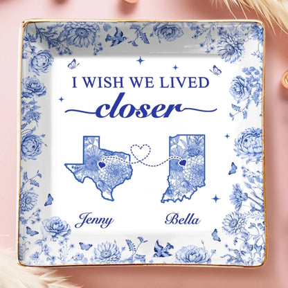 "I Wish We Lived Closer" Personalized Long Distance Jewelry Dish - Custom State Ring Trinket Tray for Best Friends