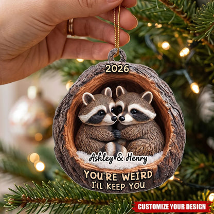 You're Weird I'll Keep You - Personalized Raccoon Couple Acrylic Ornament