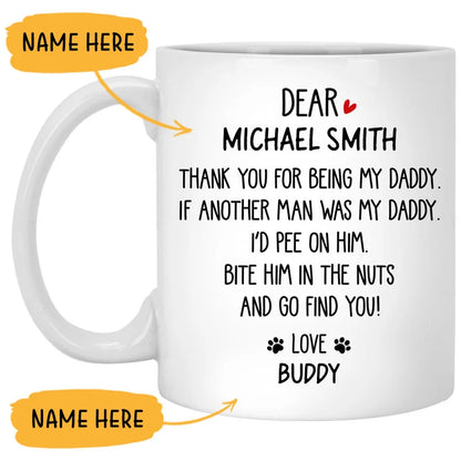 Thank You For Being My Daddy Personalized Dog Dad Mug - Funny Custom Ceramic Coffee Cup from Dog