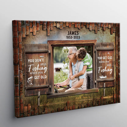 You Get Old When You Stop Fishing - Personalized Grandpa Canvas / Poster Photo Gift
