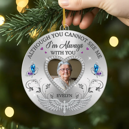 "Although You Cannot See Me I'm Always With You" Personalized Memorial Acrylic Ornament - Christmas Keepsake for Dad Mom